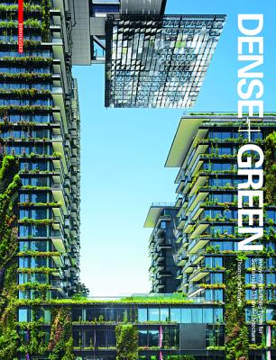 Dense + Green: Innovative Building Types for Sustainable Urban Architecture - Thomas Schröpfer
