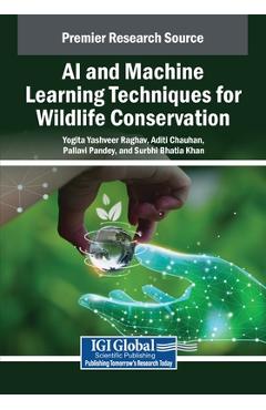 Poza produsului AI and Machine Learning Techniques for Wildlife Conservation - Yogita Yashveer Raghav