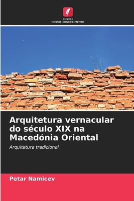 Arquitetura vernacular do século XIX na Macedónia Oriental - Petar Namicev
