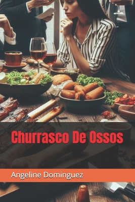 Churrasco De Ossos - Angeline Dominguez