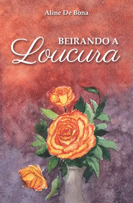 Beirando a loucura - Aline De Bona