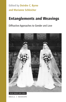Entanglements and Weavings: Diffractive Approaches to Gender and Love - Deirdre Byrne