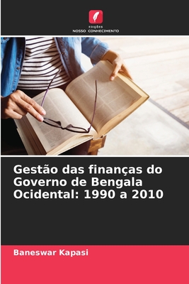 Gestão das finanças do Governo de Bengala Ocidental: 1990 a 2010 - Baneswar Kapasi