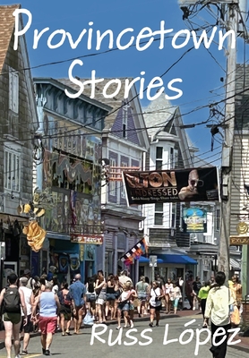 Provincetown Stories - Russ López