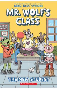Coperta cărții 'The New Student: A Graphic Novel (Mr. Wolf's Class #6) - Aron Nels Steinke'