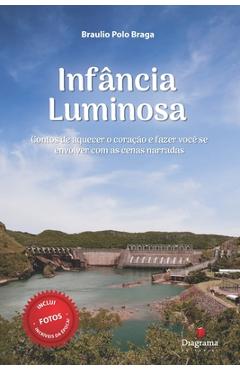 Coperta cărții 'Infância Luminosa: Contos de aquecer o coração e fazer você se envolver com as cenas narradas - Braulio Polo Braga'