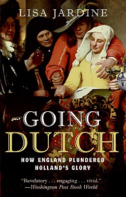 Going Dutch: How England Plundered Holland's Glory - Lisa Jardine