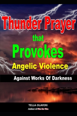 Thunder Prayer That Provokes Angelic Violence Against Works Of Darkness - Tella Olayeri