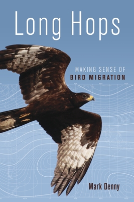 Coperta cărții 'Long Hops: Making Sense of Bird Migration - Mark Denny'