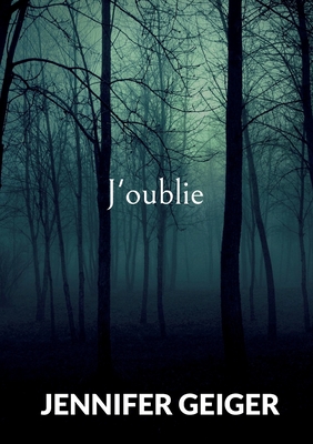 J'oublie - Jennifer Geiger