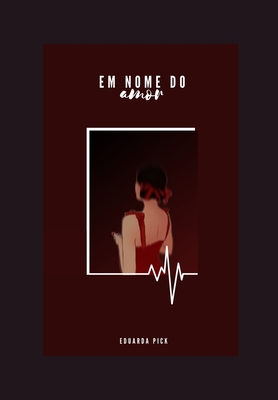 Em Nome do Amor - Alice Luedke