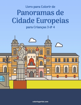 Livro para Colorir de Panoramas de Cidade Europeias para Crianças 3 & 4 - Nick Snels