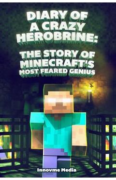 Poza produsului Diary of a Crazy Herobrine: The Story of Minecraft's Most Feared Genius: Ultimate Minecraft - Fernando Martinez