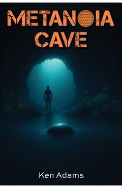 Coperta cărții 'Metanoia Cave - Ken Adams'