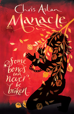 Manacle: Some Bonds Can't Be Broken - Chris Aslan