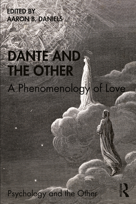 Dante and the Other: A Phenomenology of Love - Aaron B. Daniels