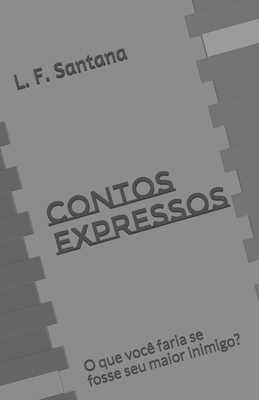 Contos Expressos: O que você faria se fosse seu maior inimigo? - L. F. Santana
