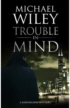 Coperta cărții 'Trouble in Mind - Michael Wiley'