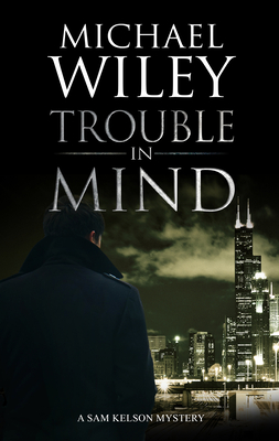 Trouble in Mind - Michael Wiley