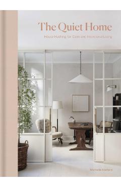 Coperta cărții 'The Quiet Home: House Hushing for Calm and Intentional Living - Michelle Halford'