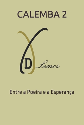 CALEMBA 2 - Entre a Poeira e a Esperança - De Lemos