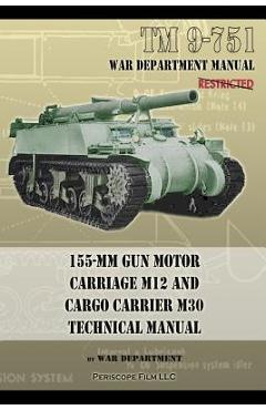 Coperta cărții 'TM 9-751 155-mm Gun Motor Carriage M12 and Cargo Carrier M30 Technical Manual - War Department'