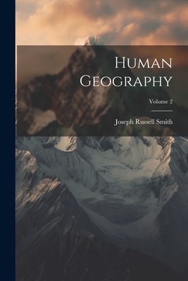 Human Geography; Volume 2 - Joseph Russell Smith