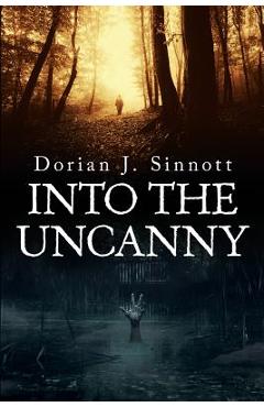 Poza produsului Into the Uncanny: 12 Tales of Terror - Dorian J. Sinnott