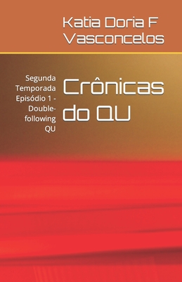 Crônicas do QU: Segunda Temporada Episódio 1 - Double-following QU - Katia Doria F. Vasconcelos