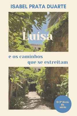 Luísa e os caminhos que se estreitam - Isabel Prata Duarte