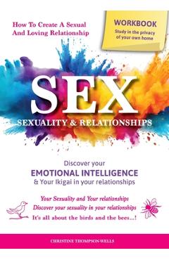 Coperta cărții 'SEX, SEXUALITY & RELATIONSHIPS (A Workbook That Helps You To Learn More About Your Personality, Physiology, Biology &'