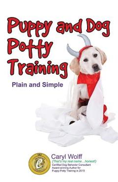 Coperta cărții 'Puppy & Dog Potty Training: Plain and Simple - Caryl Wolff'