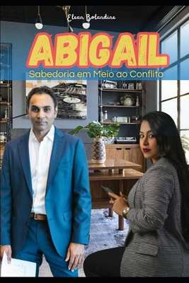 Abigail: Sabedoria em Meio ao Conflito - Elean Bolandine