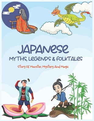 Japanese Myths, Legends & Folktales: Story of Monster, Mystery and Magic - Matthew David