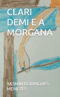 Clari Demi E a Morgana - Yasmin Rodrigues Menezes
