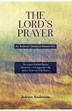 Coperta cărții 'The Lord's Prayer: An Esoteric Christian Perspective - Adrian Anderson'