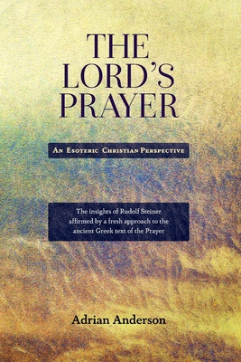 Coperta cărții 'The Lord's Prayer: An Esoteric Christian Perspective - Adrian Anderson'