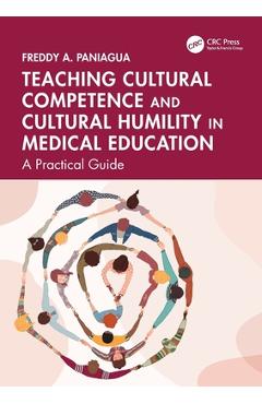 Coperta cărții 'Teaching Cultural Competence and Cultural Humility in Medical Education: A Practical Guide - Freddy A. Paniagua'
