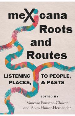 Coperta cărții 'Mexicana Roots and Routes: Listening to People, Places, and Pasts - Vanessa Fonseca-chávez'