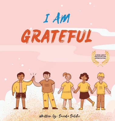 I am Grateful: A Children's book about Gratitude and Appreciation (I Am Series) - Saieda Salihi