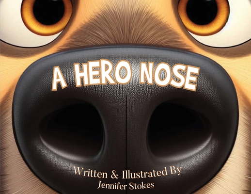 A Hero Nose - Jennifer Stokes