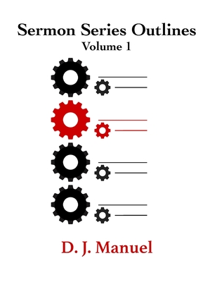 Sermon Series Outlines - D. J. Manuel