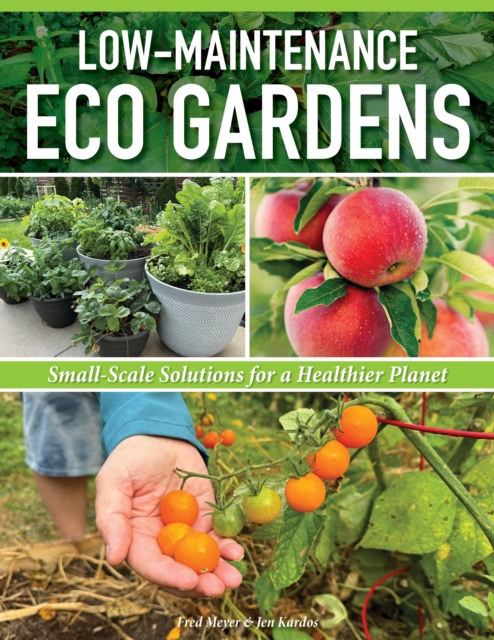 Low-Maintenance Eco Gardens: Small-Scale Solutions for a Healthier Planet - Fred Meyer