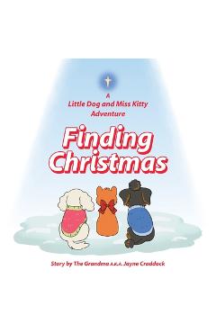Poza produsului Finding Christmas: A Little Dog and Miss Kitty Adventure - Jayne Craddock