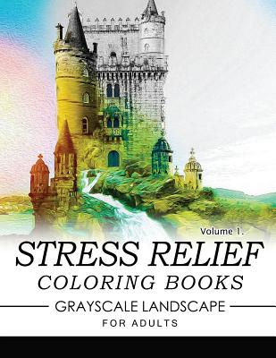 Stress Relief Coloring Books GRAYSCALE Landscape for Adults Volume 1 - 