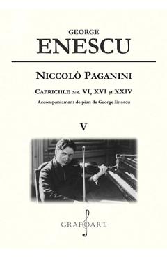 Poza produsului Niccolo Paganini. Capriciile nr. 6, 16 si 24 Vol.5 - George Enescu