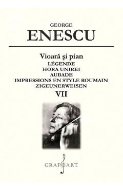 Poza produsului Vioara si pian. Legende, Hora Unirei, Aubade Vol.7 - George Enescu