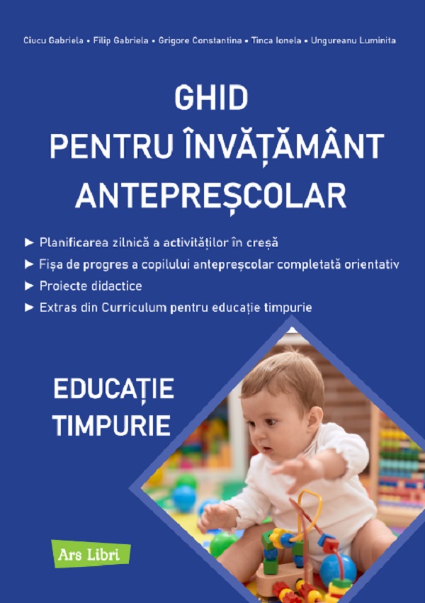 Ghid pentru invatamant anteprescolar. Educatie timpurie - Gabriela Ciucu, Gabriela Filip, Constantina Grigore, Ionela Tinca , Luminita Ungureanu