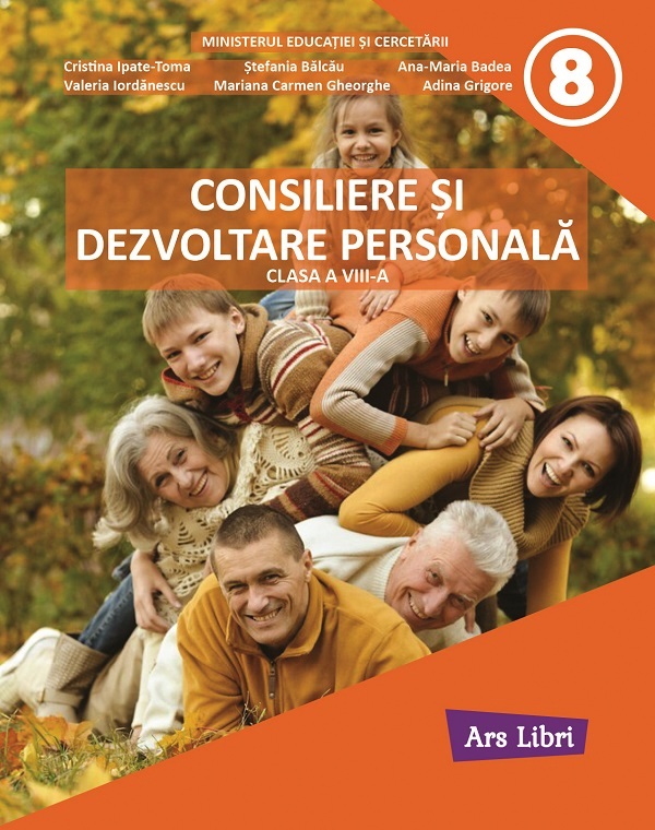 Consiliere si dezvoltare personala - Clasa 8 - Manual - Cristina Ipate-Toma, Mariana Carmen Gheorghe, Stefania Balcau, Ana-Maria Badea, Valeria Iordanescu, Adina Grigore