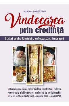 Coperta cărții 'Vindecarea prin credință. Sfaturi pentru tămăduire sufletească - Mariana Borloveanu'